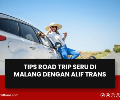 blog Tips Road Trip Seru di Malang dengan Alif Trans